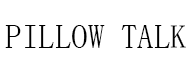 PILLOW TALK
