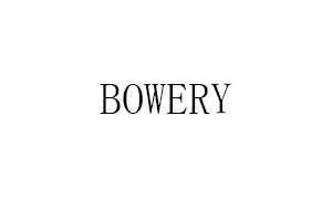 BOWERY