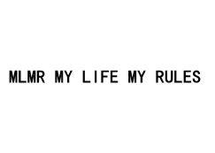 MLMR MY LIFE MY RULES